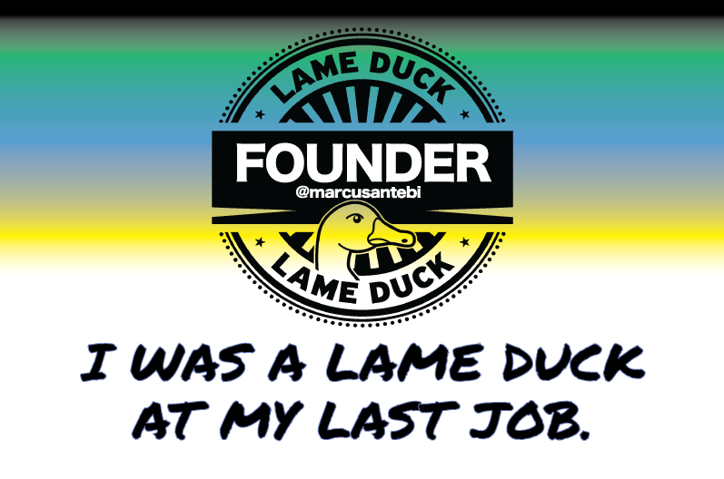 I Was A Lame Duck Founder
