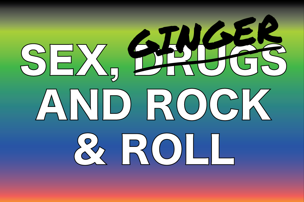 sex, ginger, and rock and roll